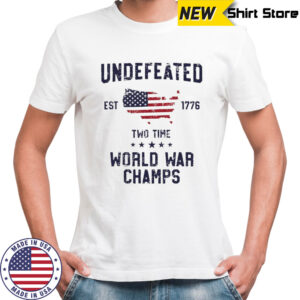 Undefeated Two Time World War Champs 4th of July American flag shirt