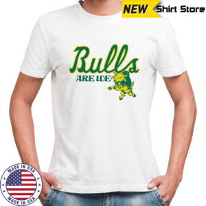 USF Bulls are we shirt