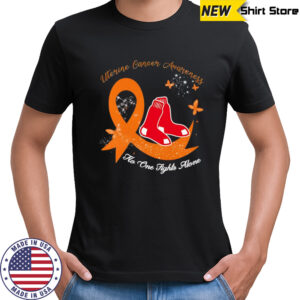 Uterine cancer awareness no one fights alone Boston Red Sox shirt