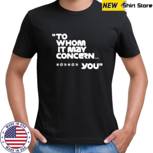 Valtteri Bottas To Whom It May Concern You Shirt