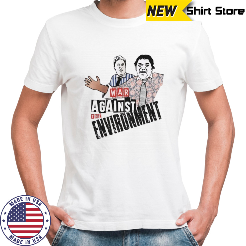 Vic and Bob war against the environment shirt