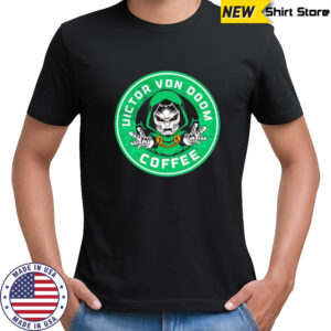 Victor Von Doom coffee surprise logo shirt