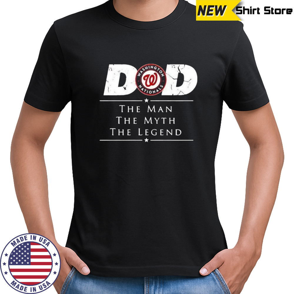 Washington Nationals Dad the Man the Myth the Legend 2025 Shirt