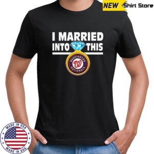 Washington Nationals I Married Into This 2025 Shirt