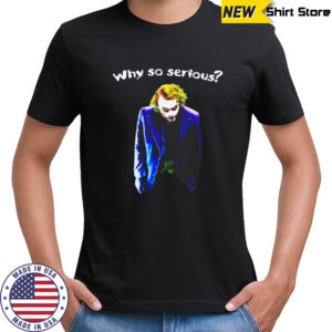 We so serious joker shirt