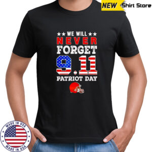 We will forget 9 11 Patriot Day Cleveland Browns shirt