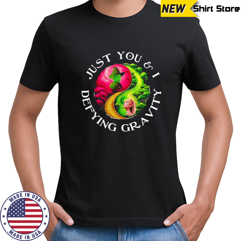 Wicked just you and I defying gravity shirt