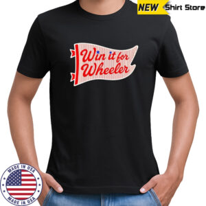 Win it for wheeler Philadelphia Phillies shirt