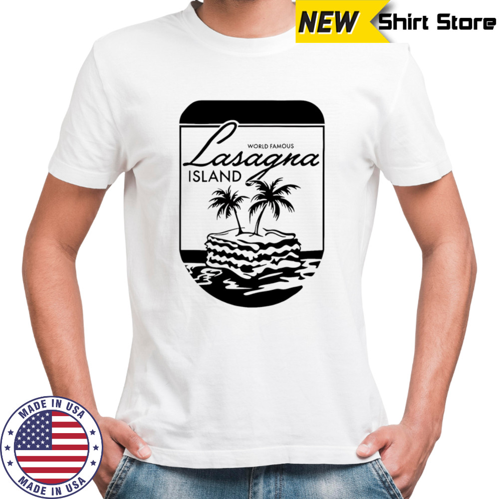 World Famous Lasagna Island shirt