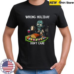 Wrong Holiday Don’T Care Halloween Easter Zombie Shirt