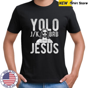 YOLO J_K BRB Jesus Christian Parody Humor Shirt