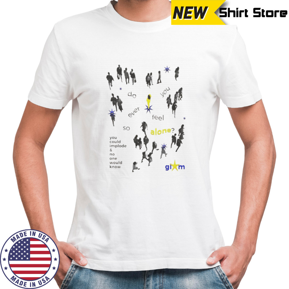 You could implode and no one would know shirt