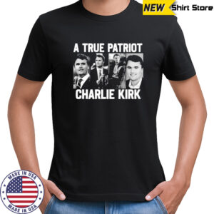 A True Patriot Charlie Kirk shirt