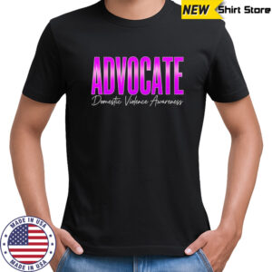 Advocate Domestic Violence Awareness shirt