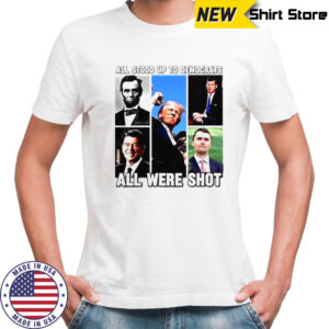 All Stood Up To Democrats All Were Shot Charlie Kirk T-Shirt