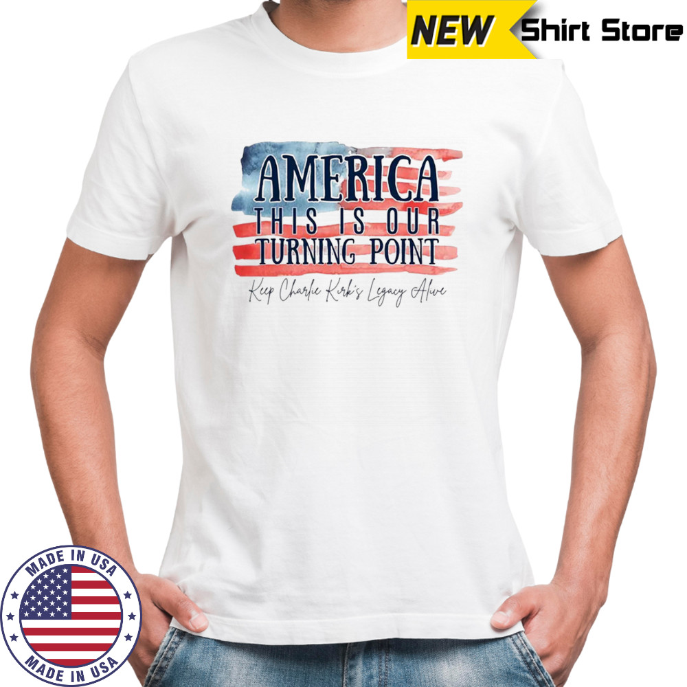 America This Is Our Turning Point Kup Charlie Kirk T-Shirt