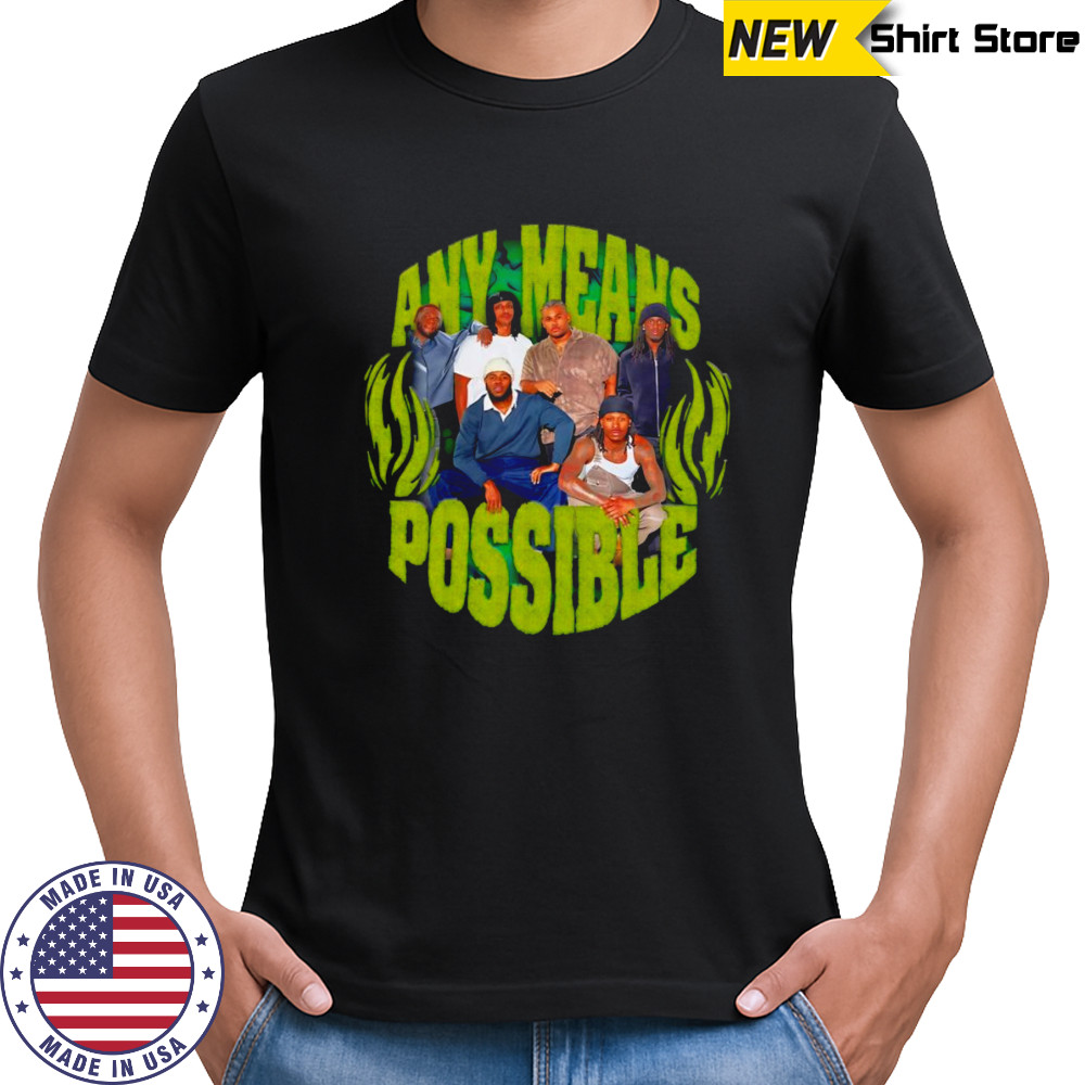 Any means possible shirt