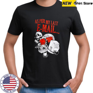 As per my last Email T-shirt