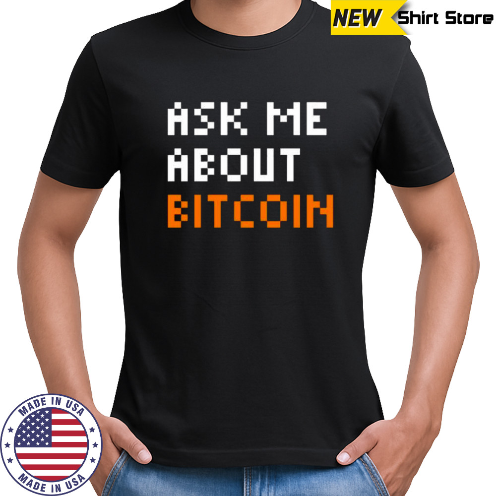 Ask Me About Bitcoin Pixel Art shirt