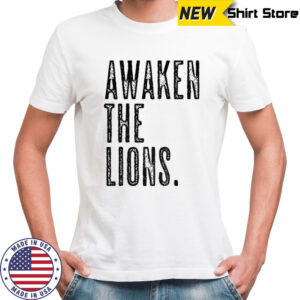 Awaken The Lions shirt