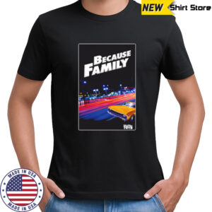 Because Family Fast and Furious Yellow Car shirt