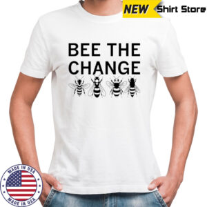 Bee the change types of bees shirt