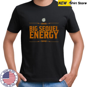 Big Sequel Energy T-Shirt