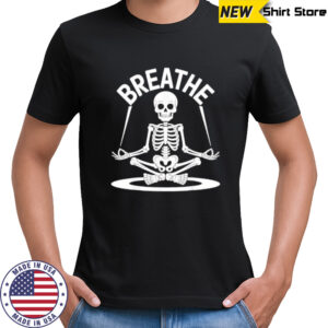 Breathe Meditating Skeleton Yoga Funny shirt