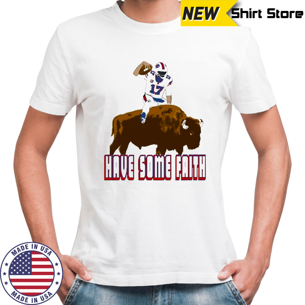 Buffalo Bills Josh Allen 17 ride buffalo have some faith NFL shirt