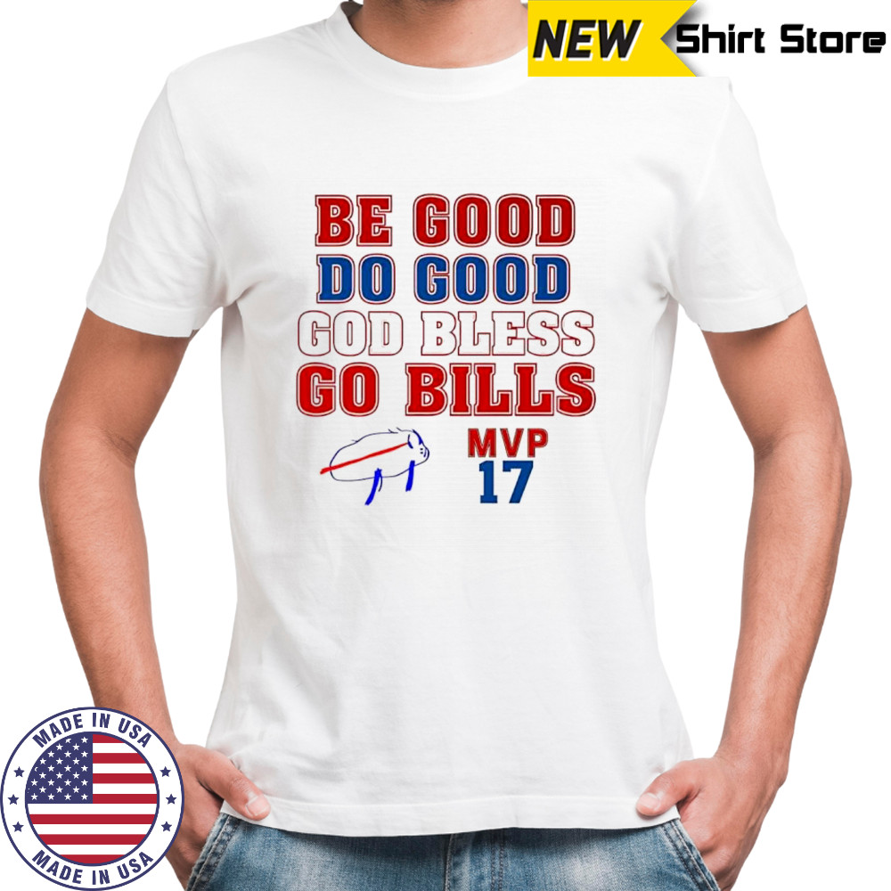 Buffalo Bills NFL be goog do good god bless go Bills MVP number 17 shirt