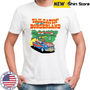 Buffalo Bills Tailgating up at borderland 2025 shirt