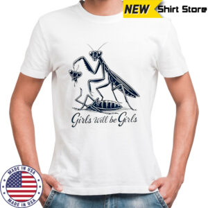 Caelifera girls will be girls shirt