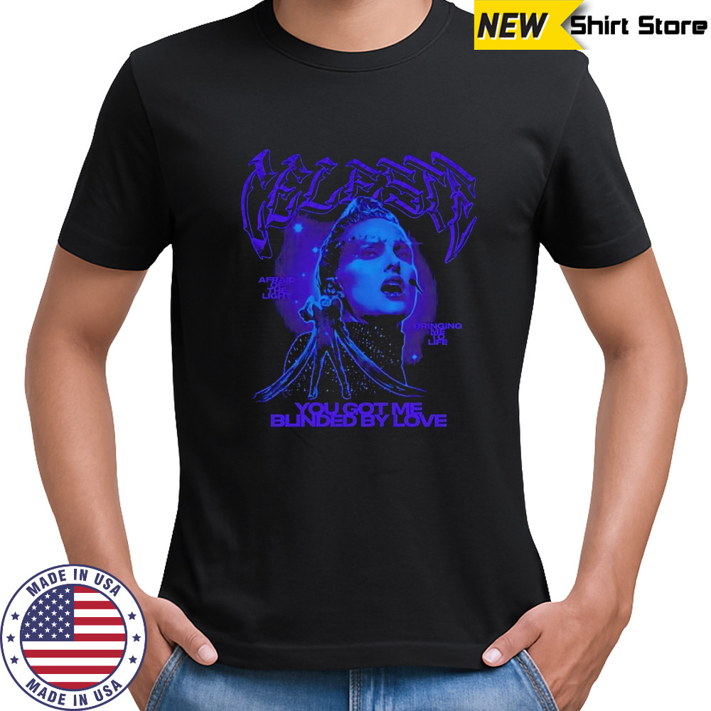 Celeste you got me blinded by love shirt
