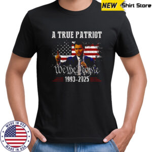 Charlie Kirk 1993-2025 a true patriot we the people shirt