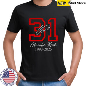 Charlie Kirk 31 Rest In Peace 1993 2025 shirt
