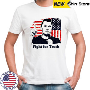 Charlie Kirk Fight for Truth Politicals American flag shirt