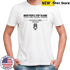 Charlie Kirk Memorial Free Speech When People Stop Talking T-Shirt