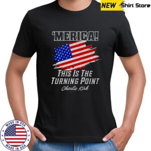 Charlie Kirk ‘Merica this is the turning point American flag t-shirt