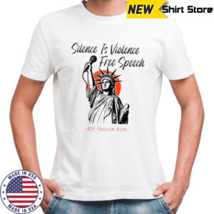 Charlie Kirk Silence is Violence Free Speech shirt