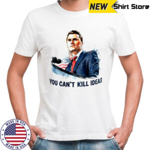 Charlie Kirk You Can’t Kill Ideas America First Patriot gift shirt