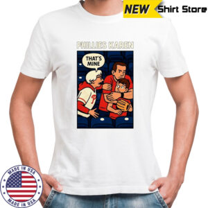 Cheryl Richardson-Wagner Phillies Karen that’s mine shirt