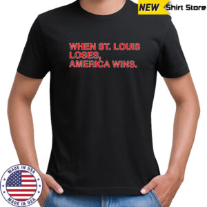 Chicago Cubs When St. Louis Loses America Wins shirt