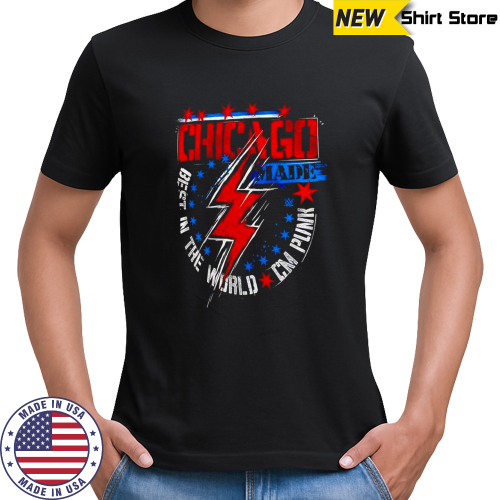 Chicago Made best in the world CM Punk shirt