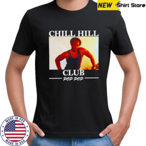 Chill Hill Club Pop Pop shirt