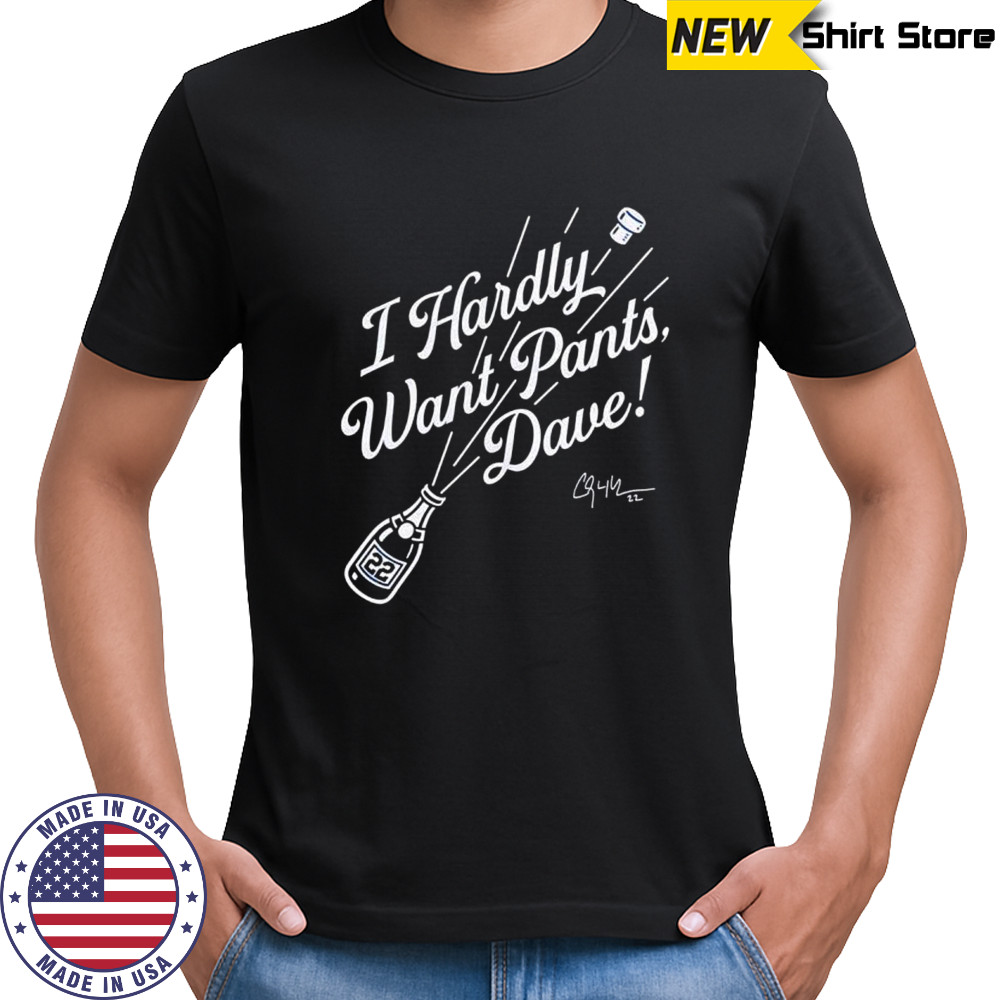 Clayton Kershaw Los Angeles Dodgers I hardly want pants Dave shirt