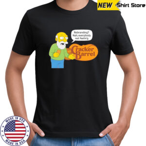 Cracker Barrel Rebranding Nah Everybody Not Feelin’ shirt