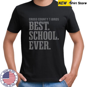 Cross County T-Birds Best School Ever T-Shirt
