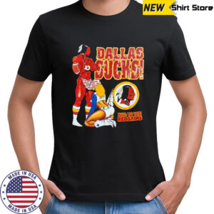 Dallas Sucks hail the Redskins Washington Commanders shirt
