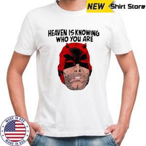 Daredevil heaven is knowing who you are shirt
