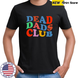 Dead Dads Club Shirt